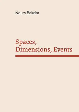 E-Book (pdf) Spaces, Dimensions, Events von Noury Bakrim