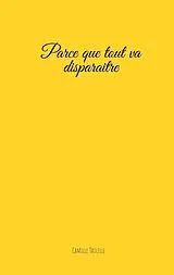 E-Book (epub) Parce que tout va disparaitre von Camille Taulelle