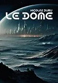E-Book (epub) Le dôme von Nicolas Duru