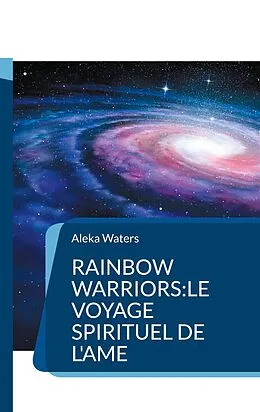 E-Book (epub) Rainbow Warriors:le voyage spirituel de l'Ame von Aleka Waters