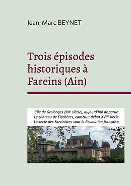 eBook (epub) Trois épisodes historiques à Fareins (Ain) de Jean-Marc Beynet