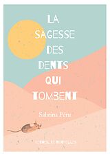 eBook (epub) La sagesse des dents qui tombent de Sabrina Péru