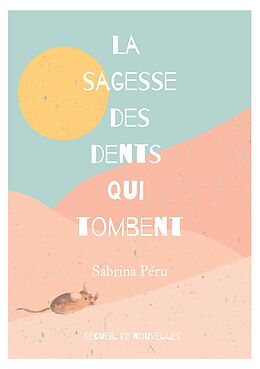 eBook (epub) La sagesse des dents qui tombent de Sabrina Péru