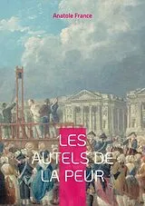 E-Book (epub) Les Autels de la peur von Anatole France
