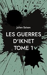 eBook (epub) Les Guerres d'Iknet - Tome 1 de Julien Saison