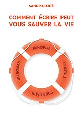 E-Book (epub) Comment écrire peut vous sauver la vie von Sandra Logé