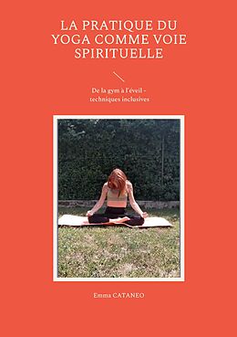 eBook (epub) La pratique du yoga comme voie spirituelle de Emma Cataneo