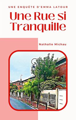 eBook (epub) Une Rue si Tranquille de Nathalie Michau