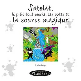 E-Book (pdf) Satolat, le p'tit tout moche, ses potes et la source magique von Nadine Stein