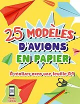 Kartonierter Einband (Kt) 25 modèles d'avions en papier à réaliser avec une feuille A4 von René Charpin