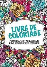Kartonierter Einband Livre de coloriage pour adultes et adolescents pour réduire le stress et l'anxiété von Zen Color