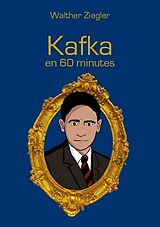 Couverture cartonnée Kafka en 60 minutes de Walther Ziegler