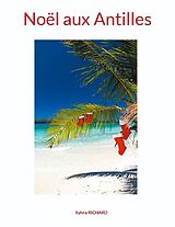 Livre Relié Noël aux Antilles de Sylvia Richard