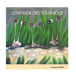 Livre Relié Le monde des Tousmous de Françoise Carrer