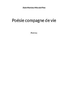 Couverture cartonnée Poésie compagne de vie de Alain Martinez Mira del Pino