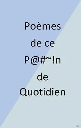 E-Book (epub) Poèmes de ce P@#~!n de Quotidien von Eric Delorme