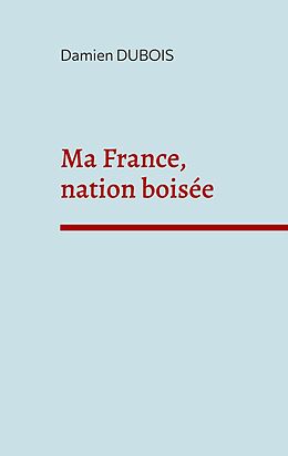 eBook (epub) Ma France, nation boisée de Damien Dubois