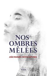 eBook (epub) Nos Ombres Mêlées de Joao Manuel Neves Antunes