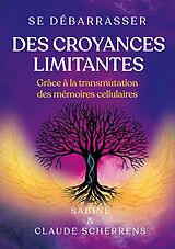 eBook (epub) Se débarrasser des croyances limitantes grâce à la transmutation des mémoires cellulaires de Sabine Scherrens, Claude Scherrens