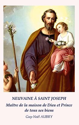 eBook (epub) Neuvaine à Saint Joseph Maître de la maison de Dieu et Prince de tous ses biens de Guy-Noël Aubry