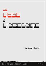 eBook (epub) De l'ego à l'incognito de Ivsan Otets