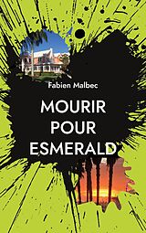 eBook (epub) Mourir pour Esmerald de Fabien Malbec