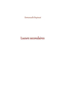 eBook (epub) Lueurs secondaires de Emmanuelle Dupinoat