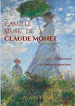 eBook (epub) Camille muse de Claude Monet de Alain Yvars