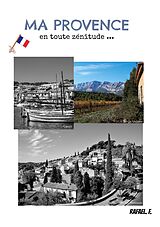 E-Book (epub) Ma Provence en toute zénitude ... von Rafael. F.