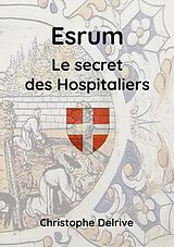 eBook (epub) Esrum - Le secret des Hospitaliers de Christophe Delrive