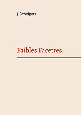 eBook (epub) Faibles Facettes de J. Scheigetz