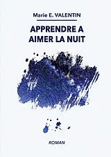 E-Book (epub) Apprendre à aimer la nuit von Marie E. Valentin