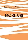 E-Book (epub) Morituri von Jozef Ignacy Kraszewski
