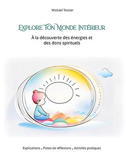 eBook (epub) Explore ton monde intérieur de Mickaël Tessier