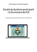 E-Book (epub) Emploi du Système participatif : la Grammaire du FLE von Christian Meunier, Jean Piètre-Cambacédès
