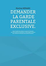 eBook (epub) Demander la garde parentale exclusive. de Martine Ménard
