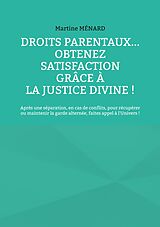 eBook (epub) Droits parentaux... obtenez satisfaction grâce à la Justice Divine ! de Martine Ménard