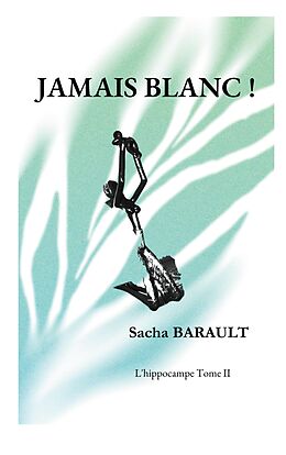 eBook (epub) Jamais blanc ! de Sacha Barault