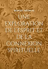 E-Book (epub) une exploration de l'esprit et de la connexion spirituelle von Benoit Medium
