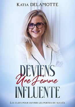 eBook (epub) Deviens une femme influente de Katia Delamotte