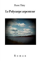 eBook (epub) Le Polycarpe arpenteur de Pierre Thiry