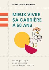 eBook (epub) Mieux vivre sa carrière à 50 ans de Françoise Bourgouin