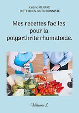 E-Book (epub) Mes recettes faciles pour la polyarthrite rhumatoïde. von Cédric Menard
