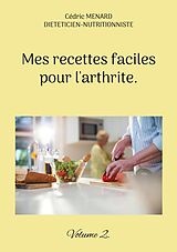 E-Book (epub) Mes recettes faciles pour l'arthrite. von Cédric Menard