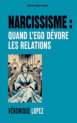 eBook (epub) Narcissisme : quand l'ego dévore les relations de Véronique Lopez