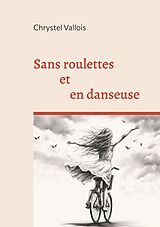 eBook (epub) Sans roulettes et en danseuse de Chrystel Vallois