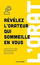 eBook (epub) Révélez l'orateur qui sommeille en vous de Laurent Bally