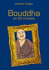 E-Book (epub) Bouddha en 60 minutes von Walther Ziegler