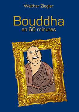 eBook (epub) Bouddha en 60 minutes de Walther Ziegler