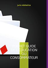 E-Book (epub) Pocket guide de l'éducation du consommateur von Juris Médiatrice